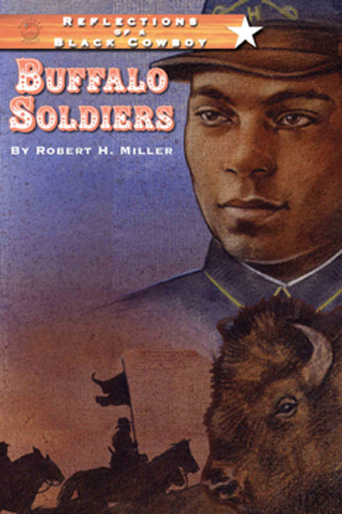 Reflections of a Black Cowboy: Buffalo Soldiers by Robert Miller