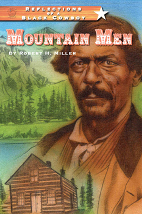 Reflections of a Black Cowboy: Mountain Men by Robert Miller