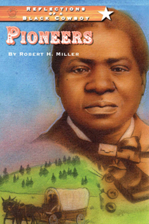 Reflections of a Black Cowboy: Pioneers by Robert Miller