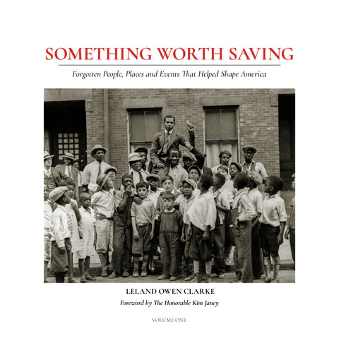 SOMETHING WORTH SAVING: FORGOTTEN PEOPLE, PLACES, AND EVENTS THAT HELPED SHAPE AMERICA, 12 X 12 Edition (Premium)