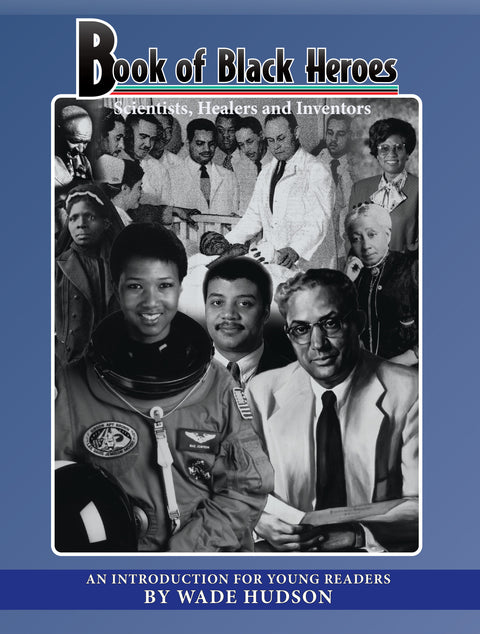 Book of Black Heroes: Scientists, Healers, and Inventors: An Introduction for Young Readers by Wade Hudson