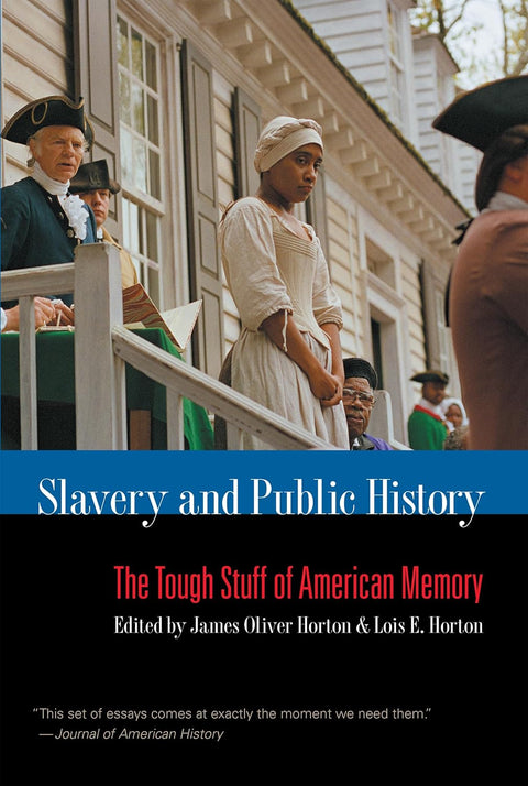 Slavery and Public History: The Tough Stuff of American Memory, Paperback –  Editor, Lois E. Horton