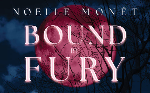 *PRE-ORDER (8/18 RELEASE)* Bound By Fury by Noelle Monét