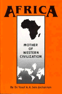 Africa: Mother of Western Civilization (1ST ed.) by Yosef Ben-Jochannan