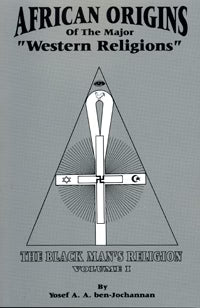 African Origins of the Major "Western Religions" by Yosef ben-Jochannan