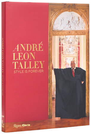 André Leon Talley: Style is Forever by Paula Wallace and Rafael Gomes and Antoine Gregory
