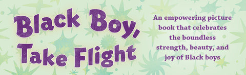 *PRE-ORDER (5/5/26 RELEASE)* Black Boy, Take Flight by Mahogany L. Browne, Sawyer Cloud (Illustrator)