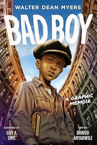 Bad Boy: A Graphic Memoir by Walter Dean Myers (Author), Guy A. Sims (Author), Dawud Anyabwile (Illustrator) (Paperback)