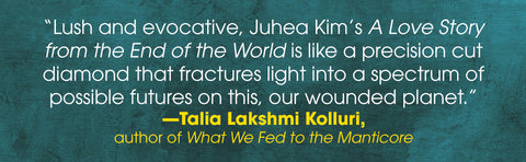 A Love Story from the End of the World: Stories by Juhea Kim