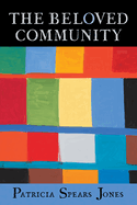 The Beloved Community - (Author) Patricia Spears Jones