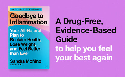 Goodbye to Inflammation: Your All-Natural Plan to Reclaim Health, Lose Weight, and Feel Better than Ever by Sandra Moñino, Katherine Cummings (Translator)