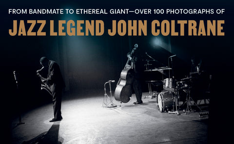 *PRE-ORDER (9/1 RELEASE)* Coltrane: The Definitive Visual Celebration of the Legend by Ravi Coltrane (Editor)