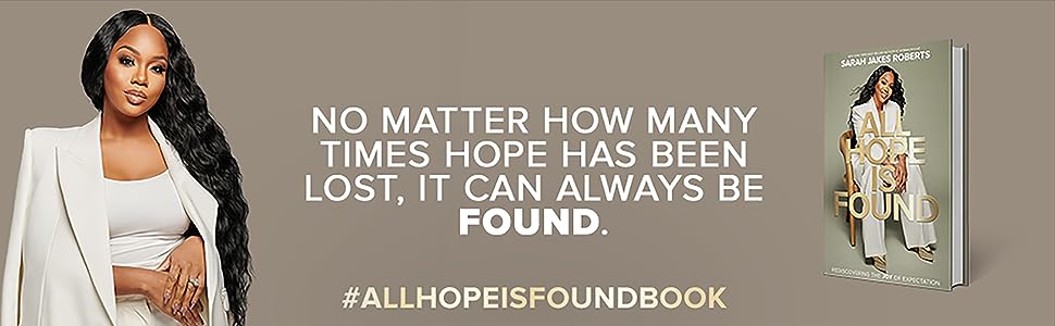 All Hope is Found: Rediscovering the Joy of Expectation by Sarah Jakes Roberts