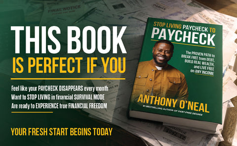 *PRE-ORDER (8/25 RELEASE)* Stop Living Paycheck To Paycheck: The Proven Path to Break Free From Debt, Build Real Wealth, and Live Free on Any Income by Anthony O’Neal