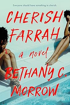 Cherish Farrah: A Novel by Bethany C. Morrow (Hardcover)