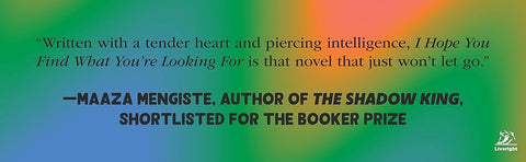 I Hope You Find What You're Looking For: A Novel by Bsrat Mezghebe