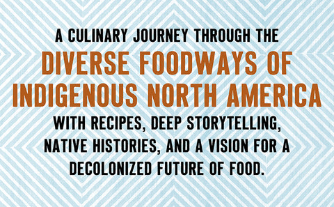 Turtle Island: Foods and Traditions of the Indigenous Peoples of North America by Sean Sherman, Kate Nelson, Kristin Donnelly