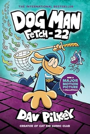 Dog Man: Fetch-22: A Graphic Novel (Dog Man #8): From the Creator of Captain Underpants Hardcover – Dav Pilkey (Author, Illustrator)