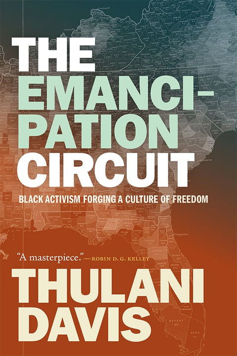 The Emancipation Circuit Black Activism Forging a Culture of Freedom by Thulani Davis