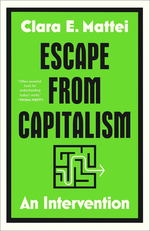 Escape from Capitalism An Intervention By Clara E. Mattei