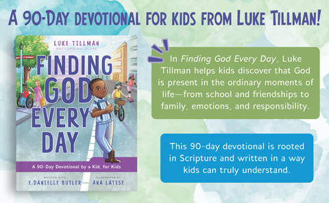 *PRE-ORDER (9/8 RELEASE)* Finding God Every Day: A 90-Day Devotional by a Kid, for Kids by Luke Tillman, E. Danielle Butler, Ana Latese (Illustrator)