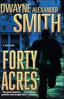 Forty Acres: A Thriller by Dwayne Alexander Smith (Paperback)