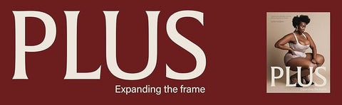 Plus: Expanding the frame / A fashion photography collection showcasing plus-sized bodies by Lydia Hudgens