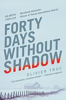 Forty Days Without Shadow: An Arctic Thriller by Olivier Truc (Paperback)