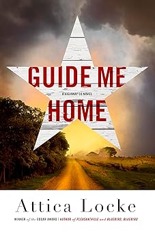 Guide Me Home (A Highway 59 Novel #3) by Attica Locke (Hardcover)
