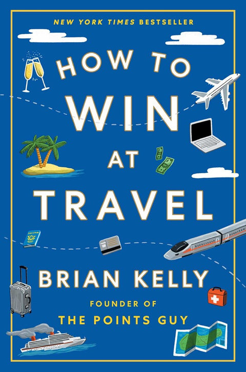 How to Win at Travel By Brian Kelly