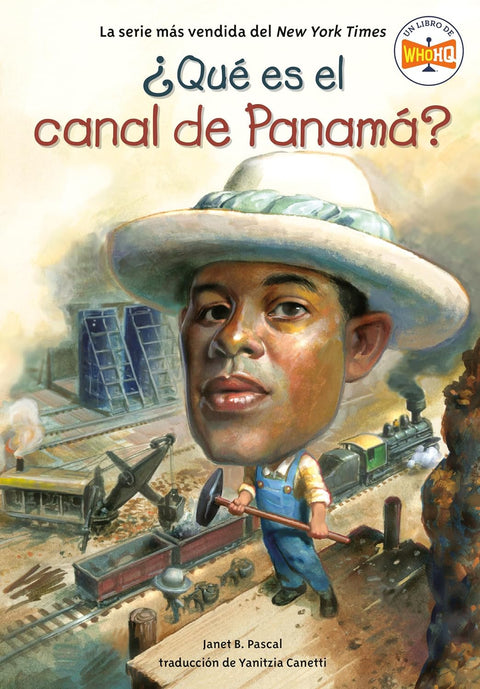 *PRE-ORDER 12/16* ¿Qué es el canal de Panamá? (What Is the Panama Canal? Spanish Edition) (¿Qué fue?) Paperback – Janet B. Pascal (Author), Who HQ (Author), Tim Foley (Illustrator), Yanitzia Canetti (Translator)
