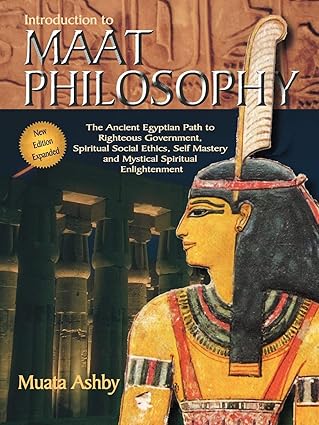 Inroduction to Maat Philosophy (Spiritual Enlightenment Through the Path of Virtue) by Muata Ashby (Paperback)