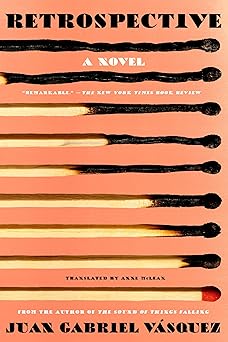 Retrospective: A Novel by Juan Gabriel Vasquez (Author), Anne McLean (Translator) (Paperback)