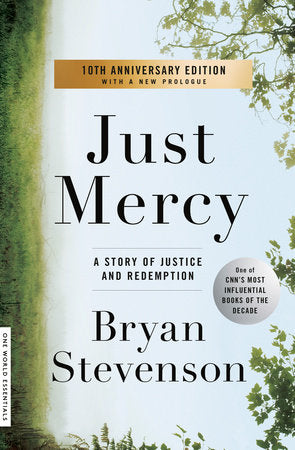 Just Mercy: A Story of Justice and Redemption by Bryan Stevenson