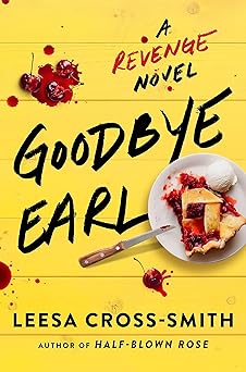 Goodbye Earl: A Revenge Novel by Leesa Cross-Smith (Hardcover)