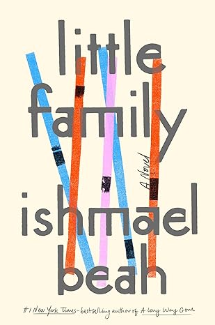 Little Family: A Novel by Ishmael Beah (Hardcover)