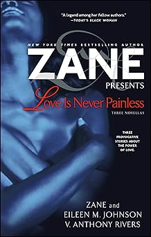 Love Is Never Painless: Three Novellas by Zane, Eileen M. Johnson, V. Anthony Rivers