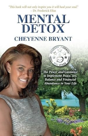 Mental Detox: Let Go of What's Not Working and Build a Life That Does by Dr. Cheyenne Bryant