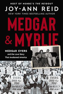 Medgar and Myrlie Medgar Evers and the Love Story That Awakened America By Joy-Ann Reid