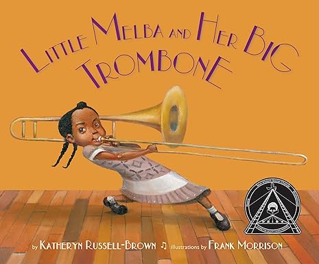 Little Melba and Her Big Trombone by Katheryn Russell-Brown, Frank Morrison (Illustrator)