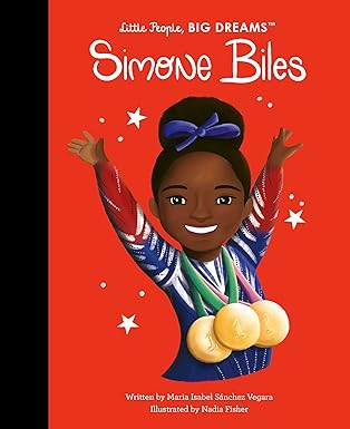 Simone Biles (Little People, BIG DREAMS, 103) by Maria Isabel Sanchez Vegara (Author), Nadia Fisher (Illustrator)