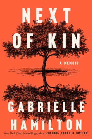 Next of Kin: A Memoir by Gabrielle Hamilton