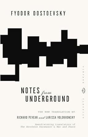 Notes from Underground by Fyodor Dostoevsky (Author), Richard Pevear (Translator), Larissa Volokhonsky (Translator)