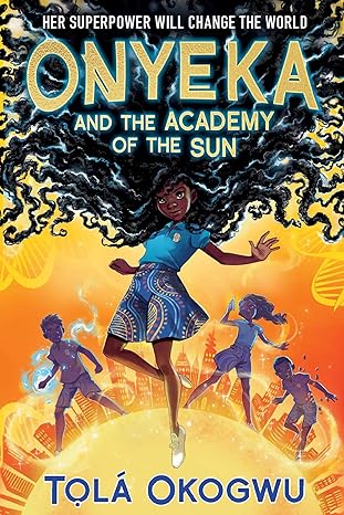 Onyeka and the Academy of the Sun (Onyeka #1) by Tolá Okogwu (Paperback)