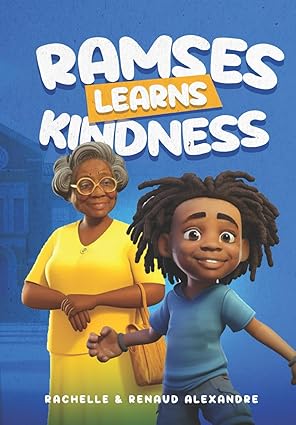 Ramses Learns Kindness by Rachelle and Renaud Alexandre
