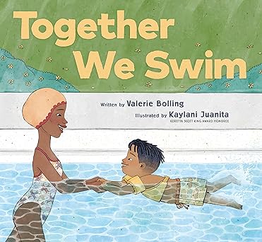 Together We Swim by Valerie Bolling (Author), Kaylani Juanita (Illustrator)