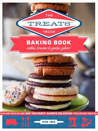 The Treats Truck Baking Book: Cookies, Brownies &amp; Goodies Galore! by Kim Ima