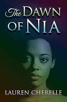 The Dawn of Nia by Lauren Cherelle (Paperback)