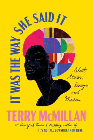 It Was the Way She Said It: Short Stories, Essays, and Wisdom by Terry McMillan