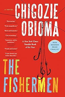 The Fishermen: A Novel by Chigozie Obioma (Paperback)